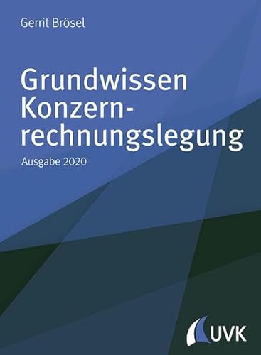 Grundwissen Konzernrechnungslegung: Ausgabe 2020