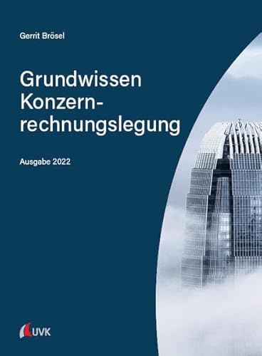 Grundwissen Konzernrechnungslegung: Ausgabe 2022
