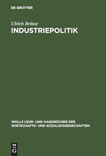 Industriepolitik (Wolls Lehr- und Handbücher der Wirtschafts- und Sozialwissenschaften) von De Gruyter Oldenbourg