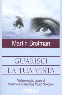 Guarisci la tua vista (Tea pratica)