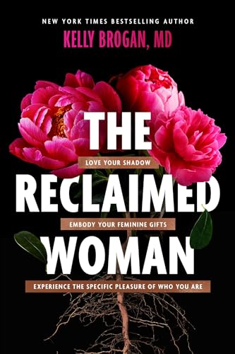 The Reclaimed Woman: Love Your Shadow, Embody Your Feminine Gifts, Experience the Specific Pleasure of Who You Are The Reclaimed Woman: Love Your Shadow, Embody Your Feminine Gifts, Experience the Specific Pleasure of Who You Are von Skyhorse Publishing