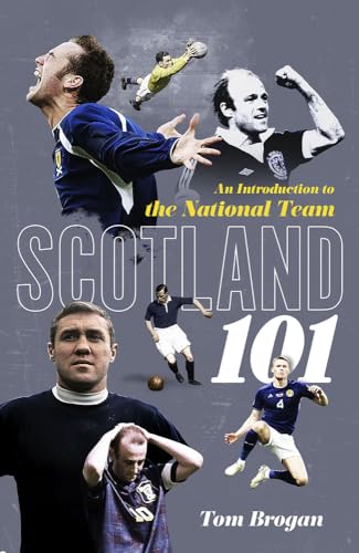 Scotland 101: An Introduction to the National Team von Pitch Publishing Ltd