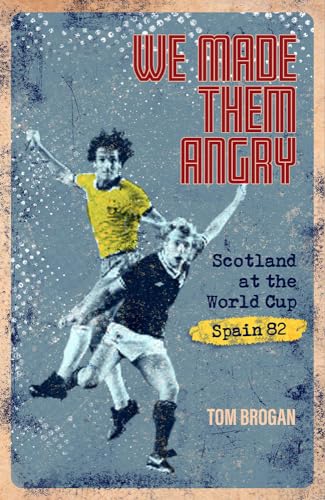 We Made Them Angry: Scotland at the World Cup; Spain 82 von Pitch Publishing Ltd