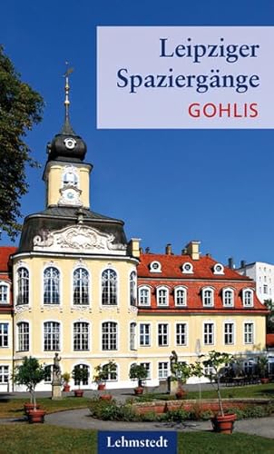 Leipziger Spaziergänge: Gohlis von Lehmstedt Verlag