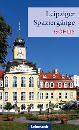 Leipziger Spaziergänge: Gohlis von Lehmstedt Verlag