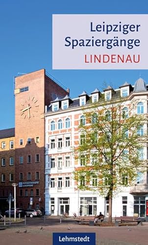 Leipziger Spaziergänge: Lindenau von Lehmstedt Verlag