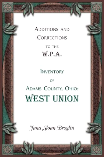 Additions and Corrections to the W.P.A. Inventory of Adams County, Ohio: West Union von Heritage Books Inc.
