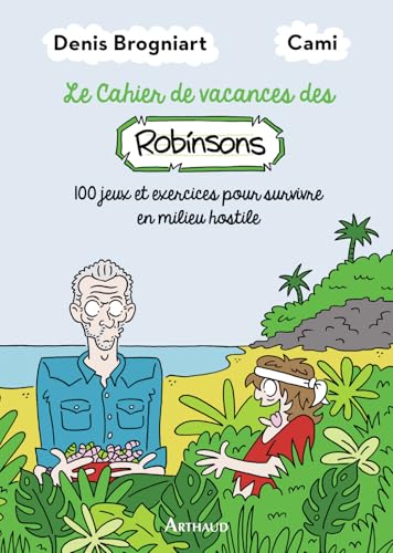 Cahier de vacances des Robinsons: 100 jeux et exercices pour survivre en milieu hostile Cahier de vacances des Robinsons: 100 jeux et exercices pour survivre en milieu hostile von ARTHAUD