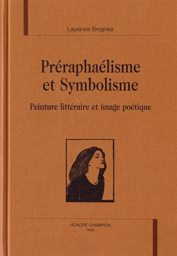preraphaelisme et symbolisme : peinture litteraire et image poetique: Peinture littéraire et image poétique