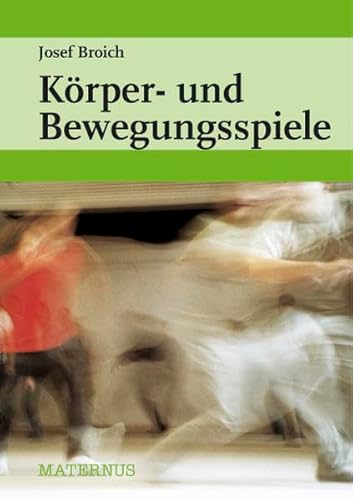 Körper- und Bewegungsspiele. Über einhundertvierzig Gruppenspiele