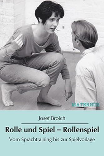 Rolle und Spiel - Rollenspiel: Vom Sprachtraining bis zur Spielvorlage (Kölner Beiträge zur Theaterpädagogik)
