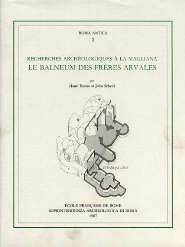Le Balneum des frères arvales - recherches archéologiques à la Magliana