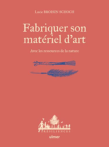 Fabriquer son matériel d'art - avec les ressources de la nature