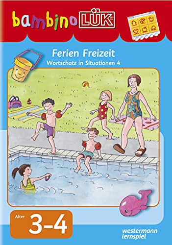 bambinoLÜK-System: bambinoLÜK: Ferien und Freizeit: Wortschatz in Situationen Band 4: 3/4 Jahre Ferien und Freizeit (bambinoLÜK-Übungshefte: Kindergarten)
