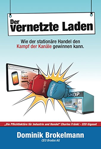 Der vernetzte Laden: Wie der stationäre Handel den Kampf der Kanäle gewinnen kann