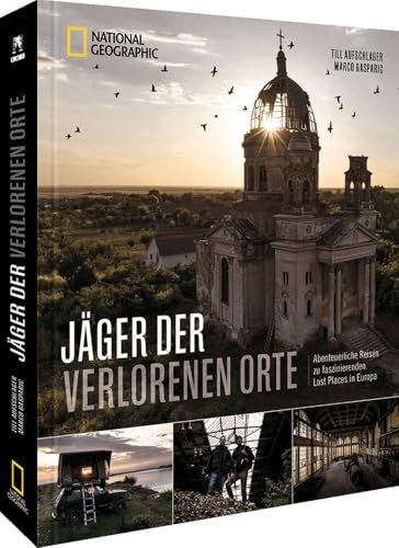 Jäger der verlorenen Orte: Abenteuerliche Reisen zu faszinierenden Lost Places in Europa Jäger der verlorenen Orte: Abenteuerliche Reisen zu faszinierenden Lost Places in Europa