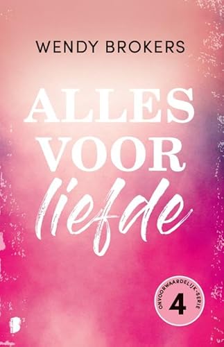 Alles voor liefde (Onvoorwaardelijk, 4) von Boekerij