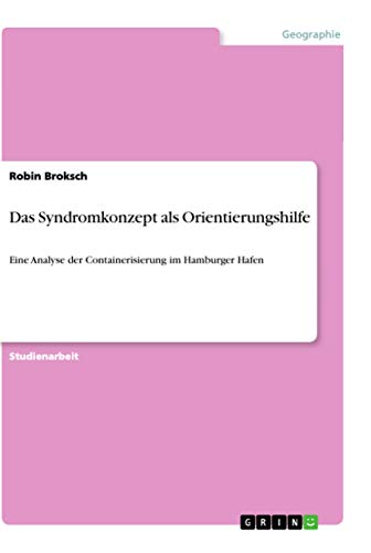 Das Syndromkonzept als Orientierungshilfe: Eine Analyse der Containerisierung im Hamburger Hafen