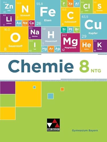 Chemie – Bayern / Chemie Bayern 8 NTG: Chemie für Gymnasien / Chemie für die 8. Jahrgangsstufe an naturwissenschaftlich-technologischen Gymnasien (Chemie – Bayern: Chemie für Gymnasien)