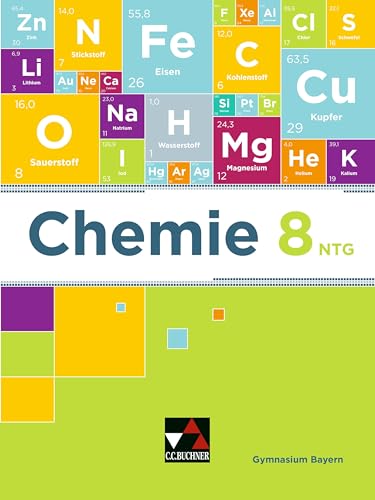 Chemie – Bayern / Chemie Bayern 8 NTG: Chemie für Gymnasien / Chemie für die 8. Jahrgangsstufe an naturwissenschaftlich-technologischen Gymnasien (Chemie – Bayern: Chemie für Gymnasien) von Buchner, C.C. Verlag