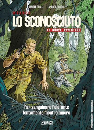Far sanguinare l'elefante lentamente mentre muore. Lo Sconosciuto. Le nuove avventure von Sergio Bonelli Editore