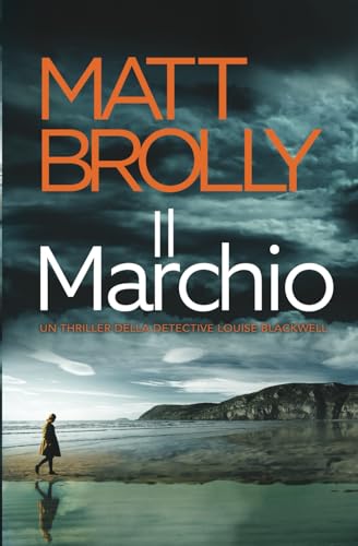Il Marchio (Un thriller della Detective Louise Blackwell, Band 4) von Oblong Books