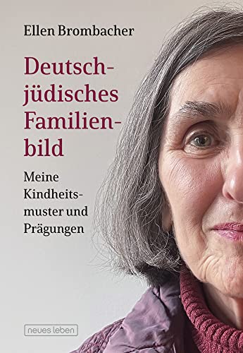 Deutsch-jüdisches Familienbild: Meine Kindheitsmuster und Prägungen von Neues Leben