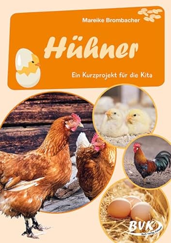 Hühner: Ein Kurzprojekt für die Kita (Kita-Kurzprojekte) (Kindergarten kompakt: Material für Erzieher)
