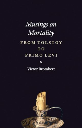 Musings on Mortality: From Tolstoy to Primo Levi von University of Chicago Press
