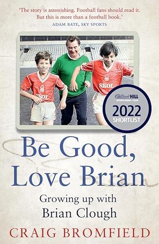 BE GOOD, LOVE BRIAN: Growing up with Brian Clough