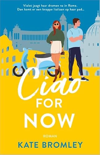 Ciao for now: Violet jaagt haar dromen na in Rome. Tot een knappe Italiaan op haar pad komt... von HarperCollins