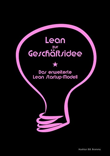 Lean zur Geschäftsidee: Das erweiterte Lean Startup Modell