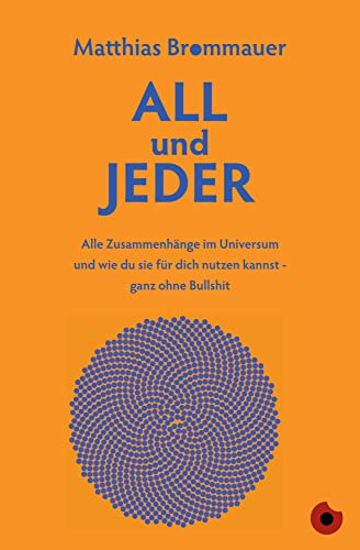ALL und JEDER: Alle Zusammenhänge im Universum und wie du sie für dich nutzen kannst - ganz ohne Bullshit von periplaneta