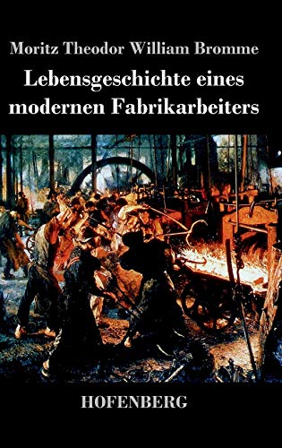 Lebensgeschichte eines modernen Fabrikarbeiters von Hofenberg