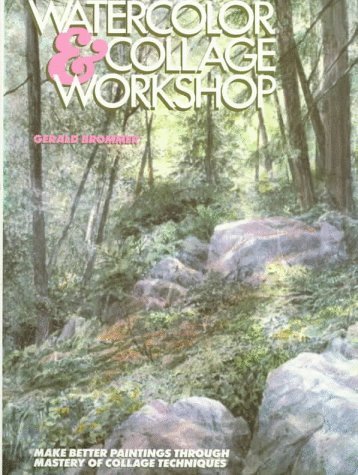Watercolor & Collage Workshop: Make Better Paintings Through Mastery Collage Techniques