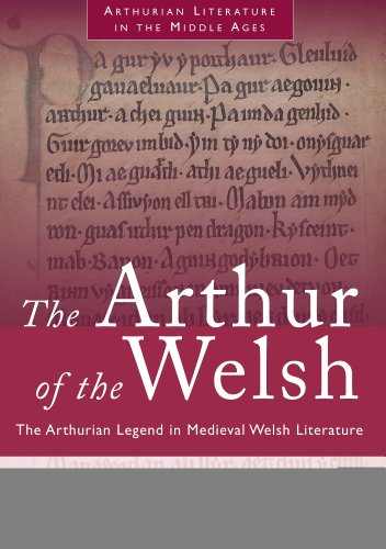 The Arthur of the Welsh: The Arthurian Legend in Mediaeval Welsh Literature: The Arthurian Legend in Medieval Welsh Literature (Arthurian Literature in the Middle Ages) von University of Wales Press