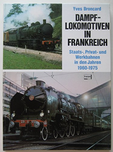 Dampflokomotiven in Frankreich. Staats-, Privat- und Werkbahnen in den Jahren 1960 - 1975 von Kosmos (Franckh-Kosmos)