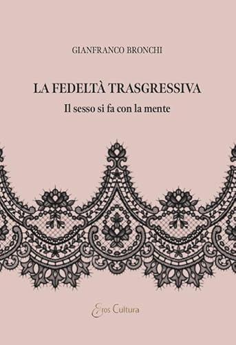 La fedeltà trasgressiva (Eros cultura) von Brè