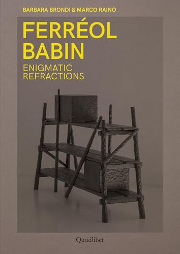 Ferréol Babin. Enigmatic refractions. Ediz. italiana e inglese (Quodlibet studio. Design) von Quodlibet
