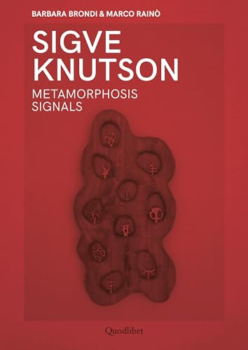Sigve Knutson. Metamorphosis signals. Ediz. italiana e inglese (Quodlibet studio. Design) von Quodlibet