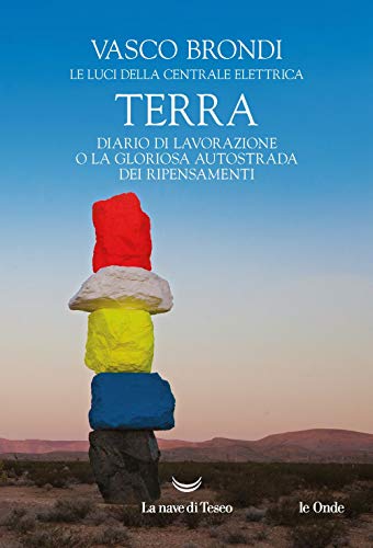 Terra. Diario di lavorazione o la gloriosa autostrada dei ripensamenti (Le onde) von La nave di Teseo
