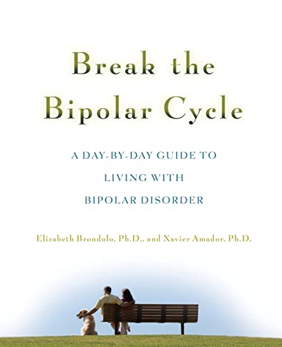 Break the Bipolar Cycle: A Day-By-Day Guide To Living With Bipolar Disorder: A Day to Day Guide to Living With Bipolar Disorder