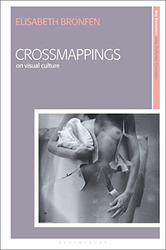 Crossmappings: On Visual Culture (New Encounters: Arts, Cultures, Concepts)