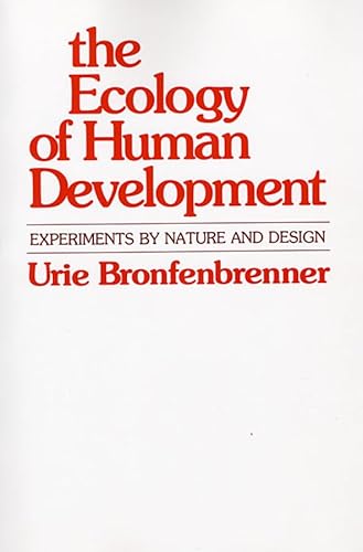 Ecology of Human Development: Experiments by Nature and Design Ecology of Human Development: Experiments by Nature and Design