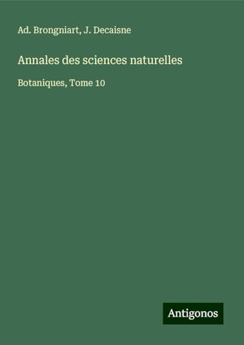 Annales des sciences naturelles: Botaniques, Tome 10 von Antigonos Verlag