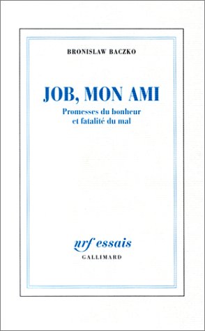 Job, mon ami : Promesses du bonheur et fatalité du mal (Nrf Essais) von Editions Gallimard