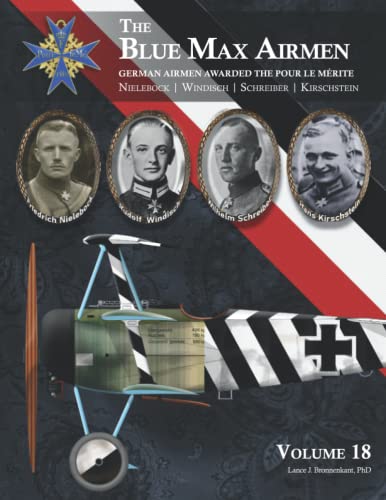 The Blue Max Airmen German Airmen Awarded the Pour le Mérite: Volume 18 | Nielebock, Windisch, Schreiber, & Kirschstein von Aeronaut Books