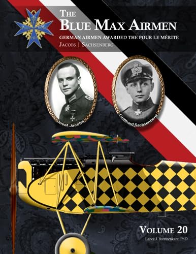 The Blue Max Airmen | German Airmen Awarded the Pour le Mérite: Volume 20 | Jacobs & Sachsenberg The Blue Max Airmen | German Airmen Awarded the Pour le Mérite: Volume 20 | Jacobs & Sachsenberg