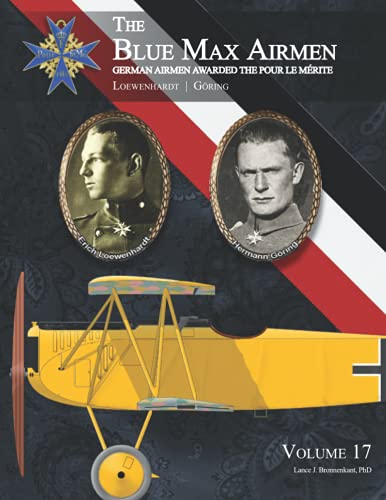 The Blue Max Airmen: Volume 17 Loewenhardt & Göring von Aeronaut Books