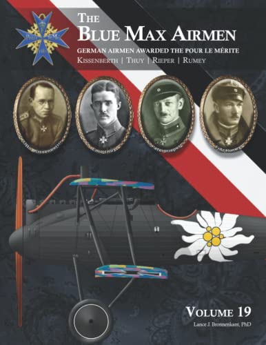 The Blue Max Airmen: German Airmen Awarded the Pour le Mérite Volume 19